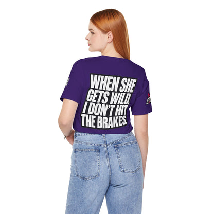 When She Gets Wild, I Don’t Hit the Brakes – Bold Dating Humor Graphic Tee