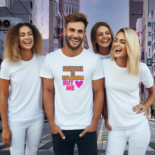 Everyone is Replaceable But Me T-shirt product