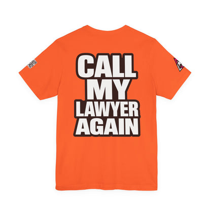 Call My Lawyer Again – Funny Bad Decisions Graphic Tee