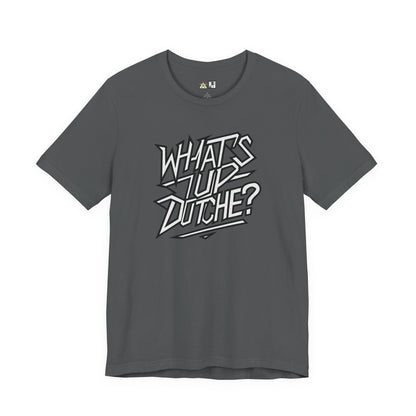 What’s Up, Dutchie – Unisex Streetwear Graphic Tee