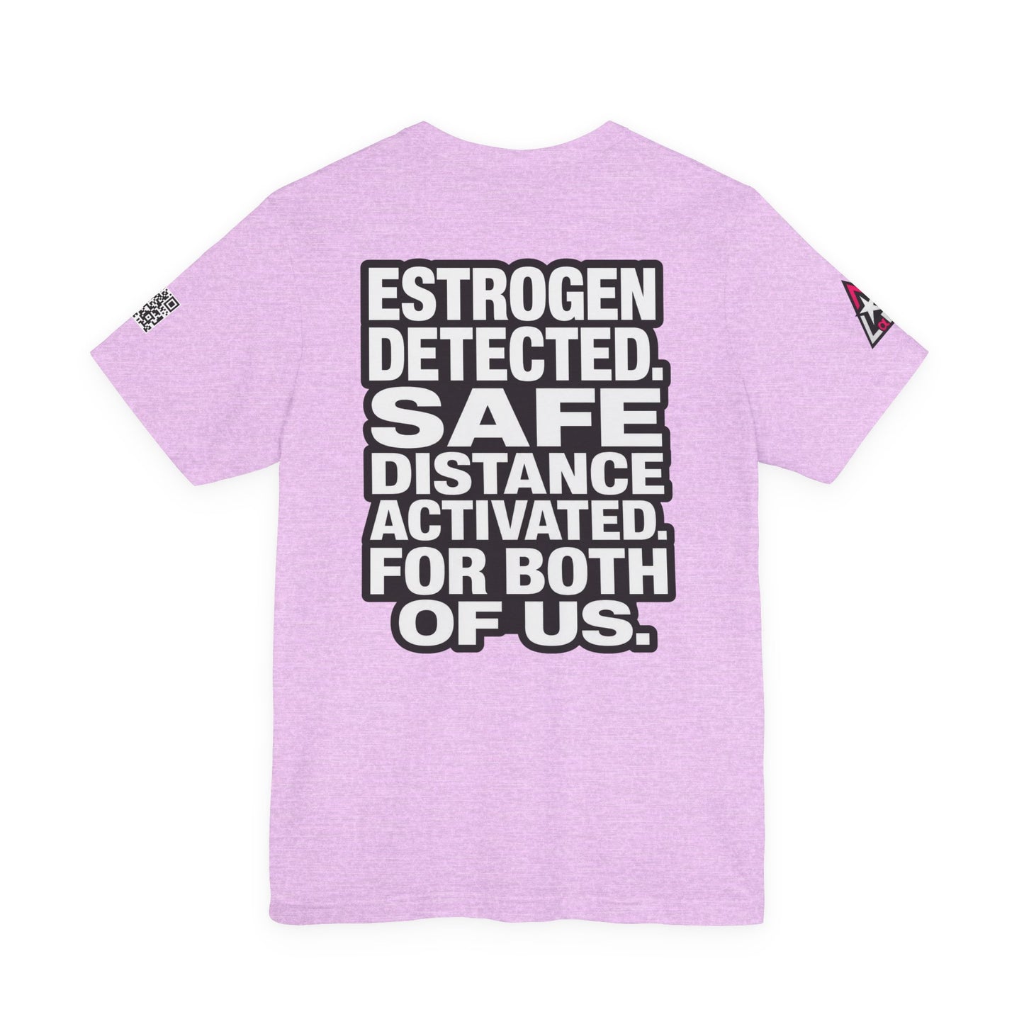 Estrogen Detected Safe Distance Activated – Funny Relationship Graphic Tee