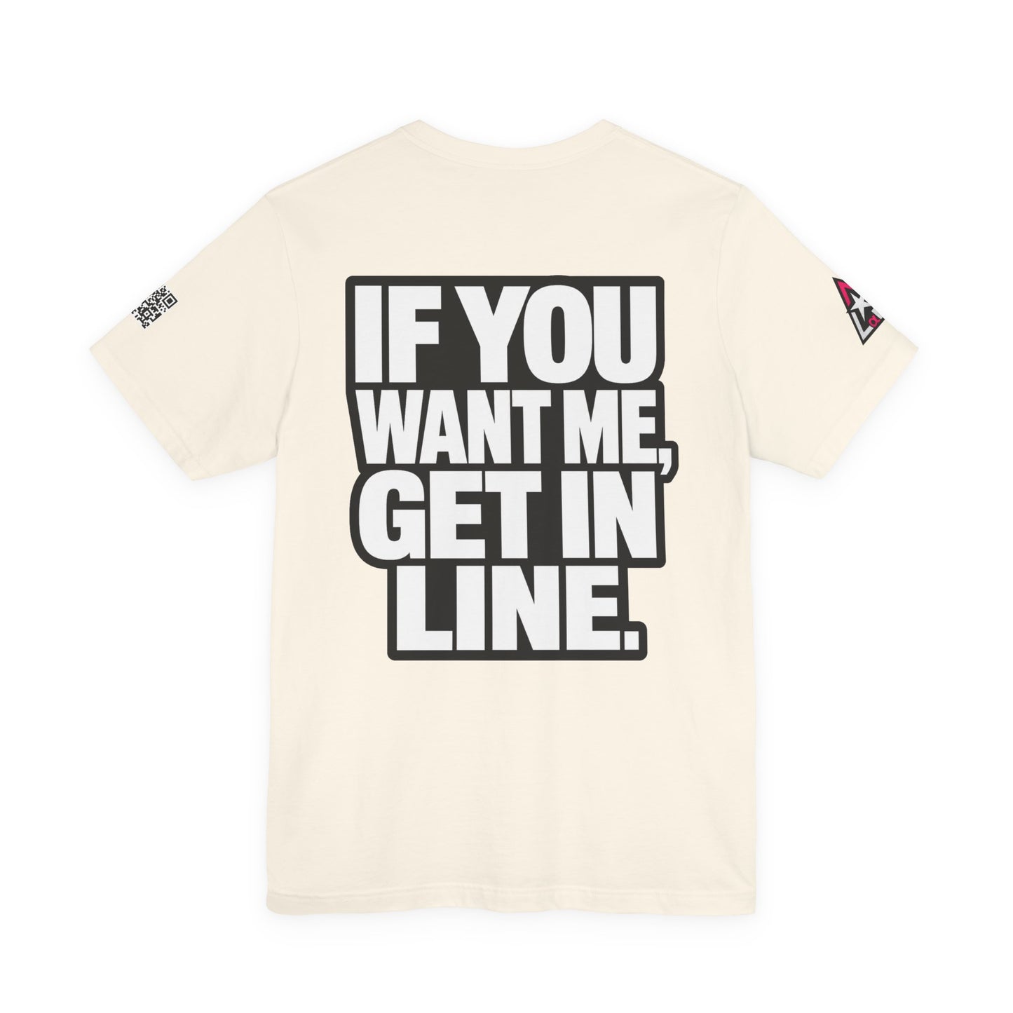 If You Want Me Get in Line – Cocky Flirty Graphic Tee