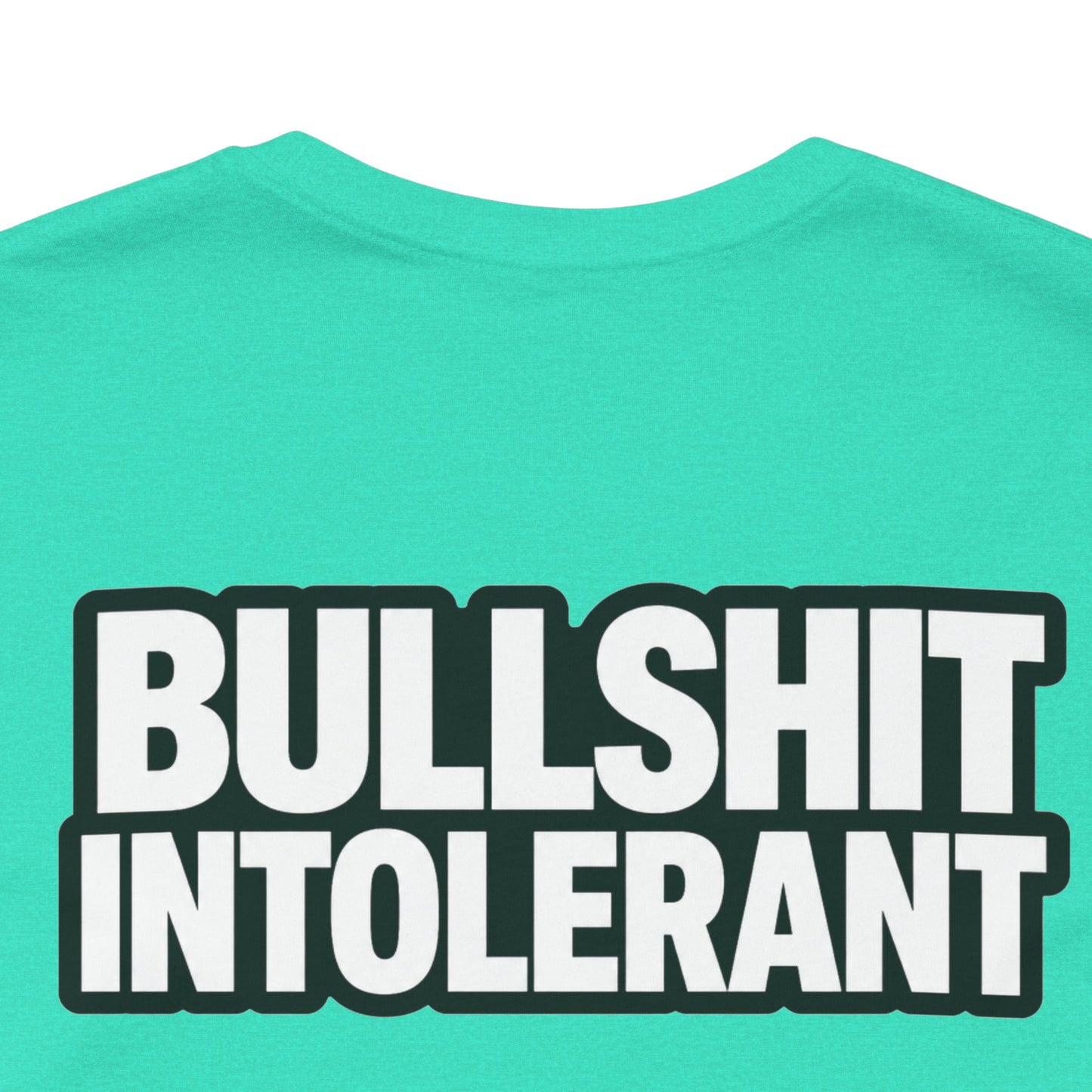 Bullshit Intolerant Graphic T-Shirt | Sarcastic No-BS Streetwear Tee