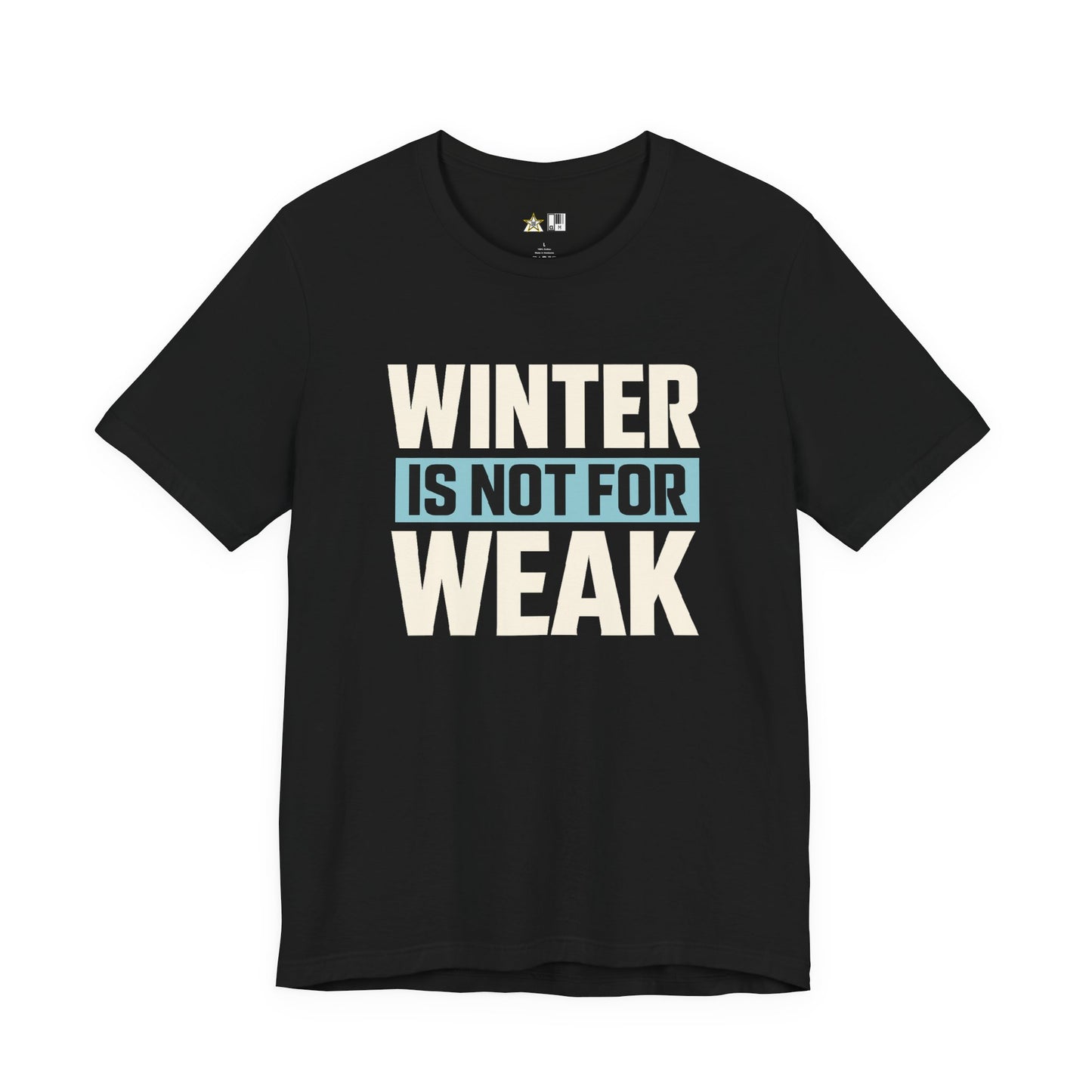 Winter Is Not For Weak – unisex streetwear graphic tee