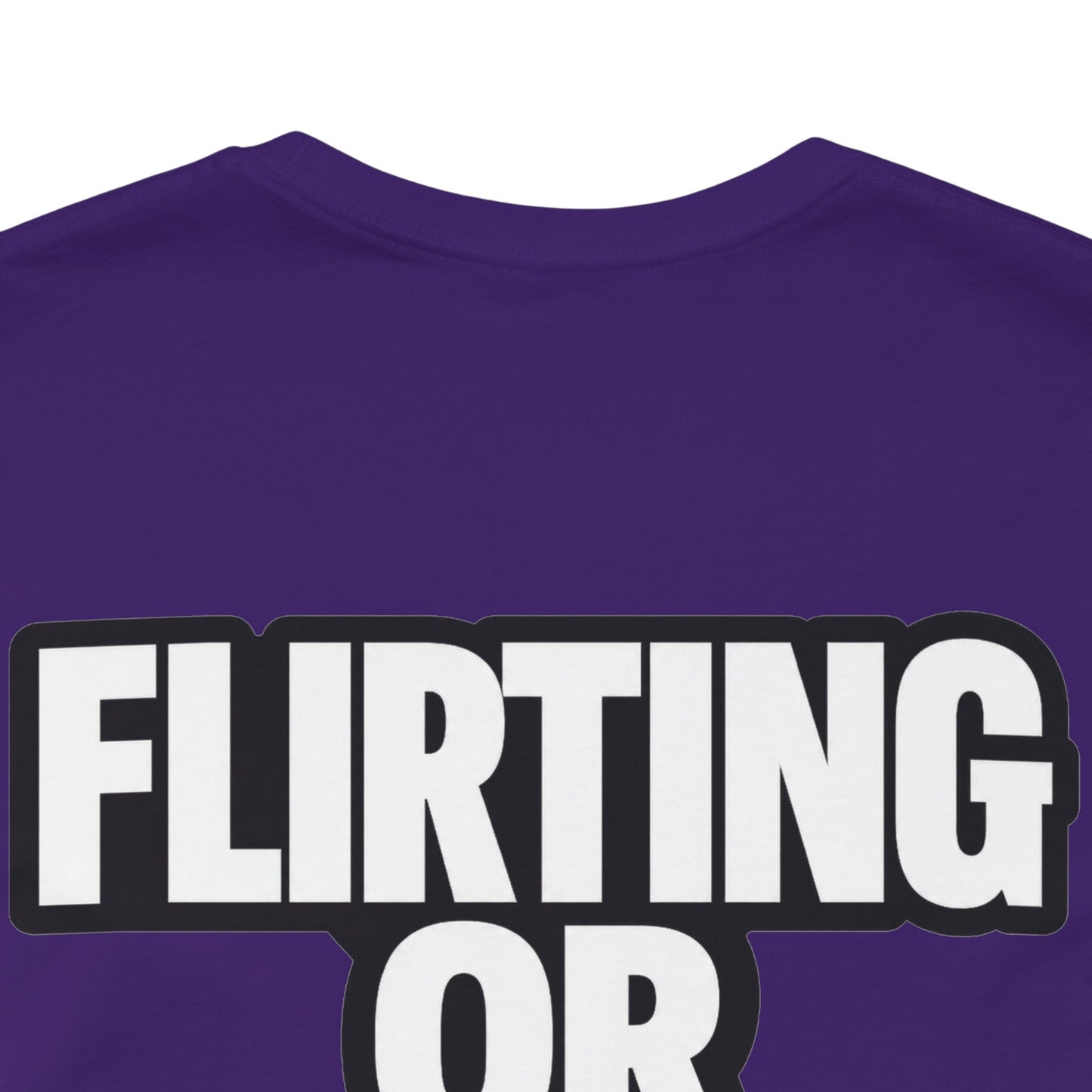 Flirting or Friendly? I Get Both – Funny Dating Graphic Tee