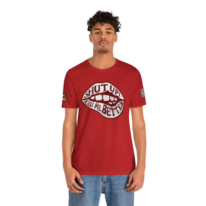 SHUT UP KISS ME BETTER Graphic T-Shirt | Flirty Lips Tee | Bold Romantic Streetwear Shirt | Unisex Graphic Tee