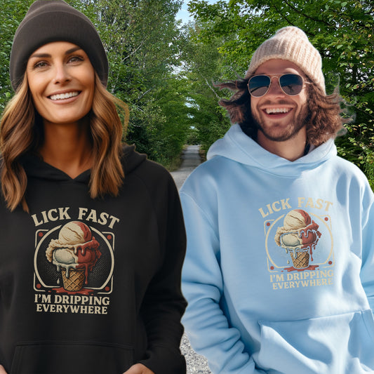 Lick Fast I'm Dripping Everywhere Graphic Hoodie