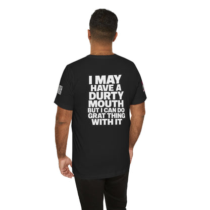 Dirty Mouth, Great Things – Funny Sarcastic Graphic Tee
