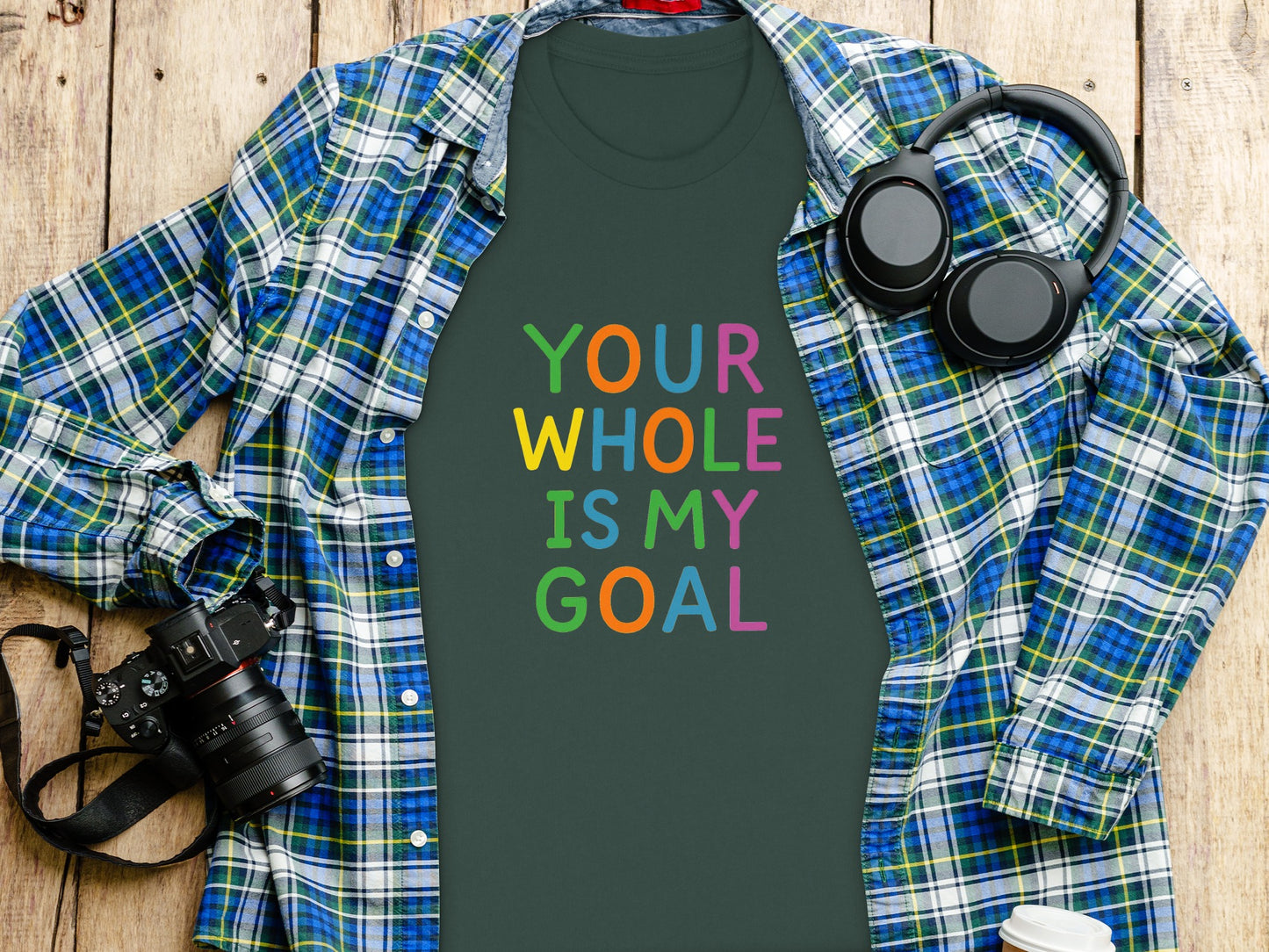 Your Whole is My Goal Colorful Text T-Shirt Product