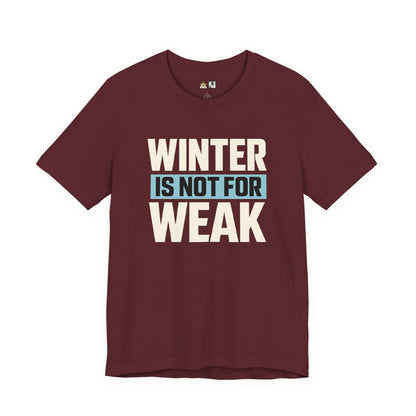 Winter Is Not For Weak – unisex streetwear graphic tee
