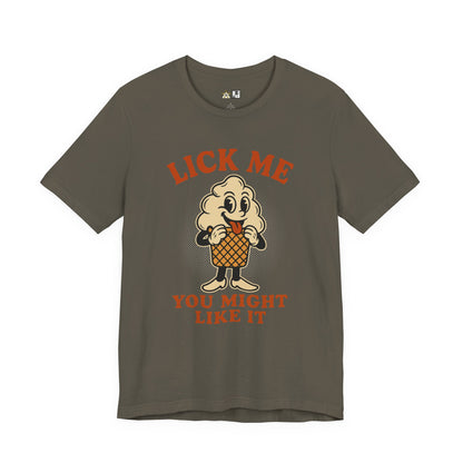 LICK ME YOU MIGHT LIKE IT – Unisex Streetwear Graphic Tee