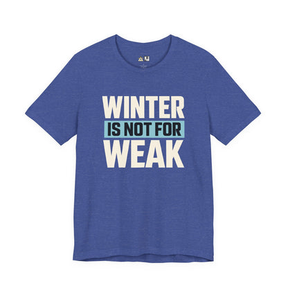 Winter Is Not For Weak – unisex streetwear graphic tee