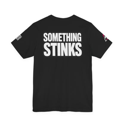 Something Stinks – Funny Sarcastic Statement Graphic Tee