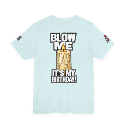 Blow Me, It’s My Birthday – Funny Birthday Candle Graphic Tee