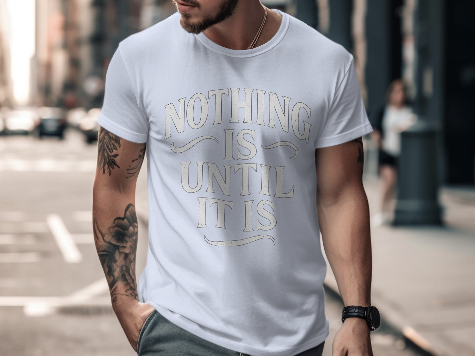 Nothing Is Until It Is Graphic T-Shirt product type