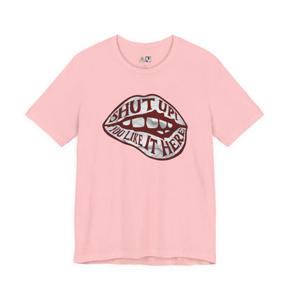 Shut Up Ou Like it here – unisex streetwear graphic tee