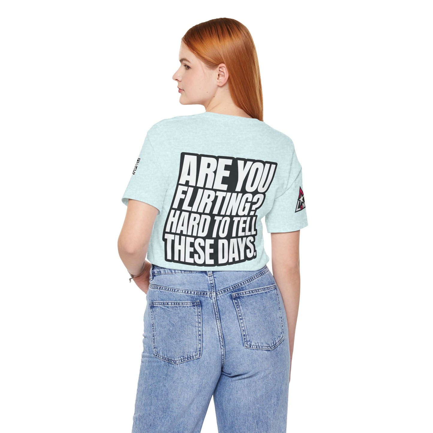 Are You Flirting? Hard to Tell These Days – Funny Dating Graphic Tee