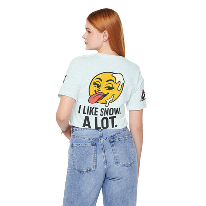 I Like Snow. A Lot. Graphic T-Shirt | Funny Winter Tee | Cheeky Snow Lover Shirt