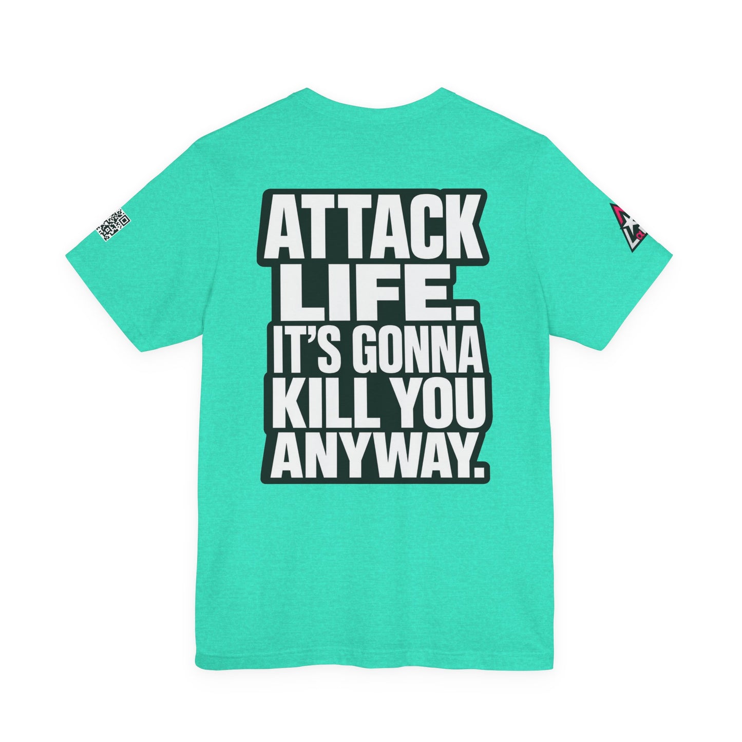 Attack Life – It’s Gonna Kill You Anyway Graphic Tee