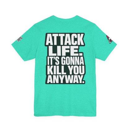 Attack Life – It’s Gonna Kill You Anyway Graphic Tee