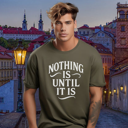 Nothing Is Until It Is Graphic Printed T-shirt product type