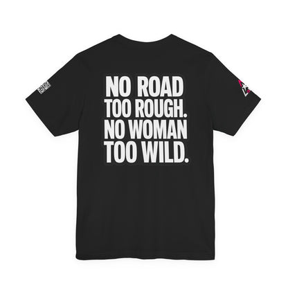 No Road Too Rough, No Woman Too Wild – Adventure Streetwear Graphic Tee
