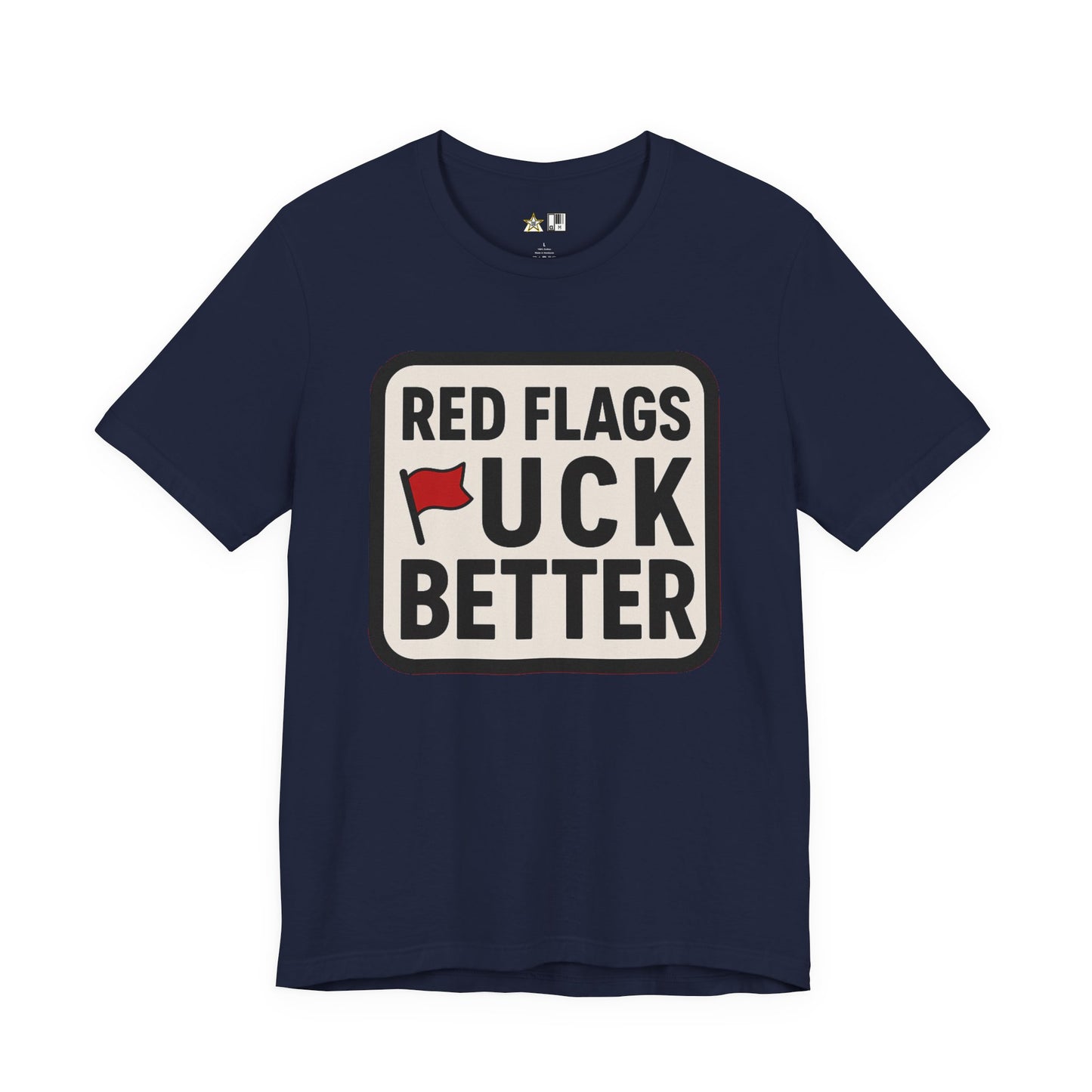 Red Flags F*ck Better – Unisex Streetwear Graphic Tee
