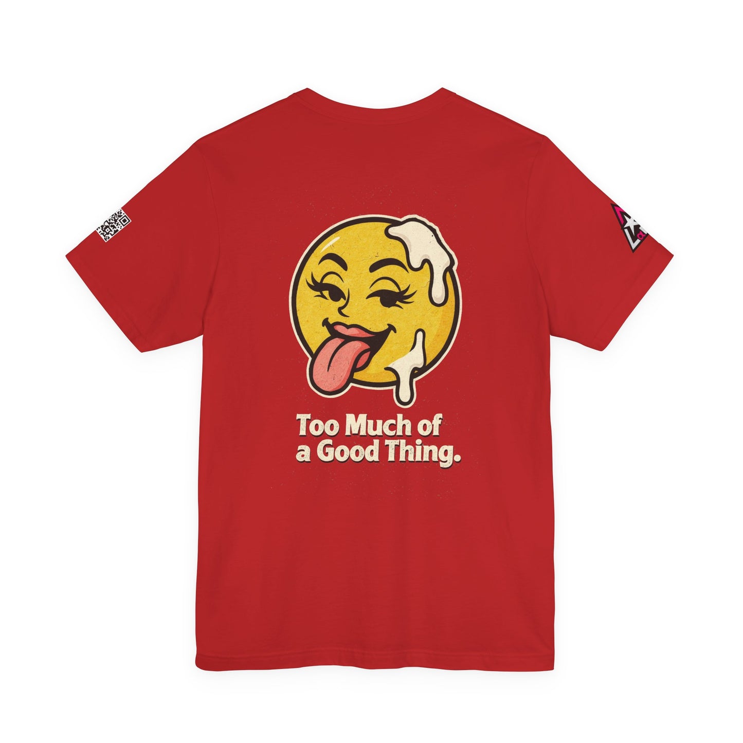Too Much of a Good Thing Graphic T-Shirt | Funny Cheeky Tee | Playful Streetwear Shirt