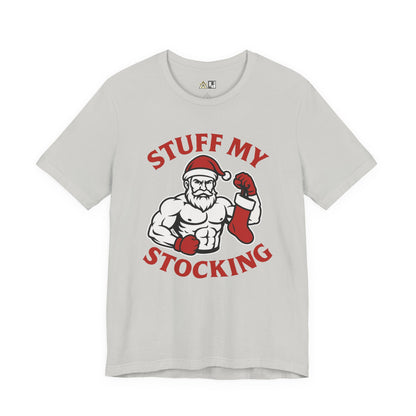 Stuff My Stocking – Unisex Bold Holiday Gym Streetwear Tee