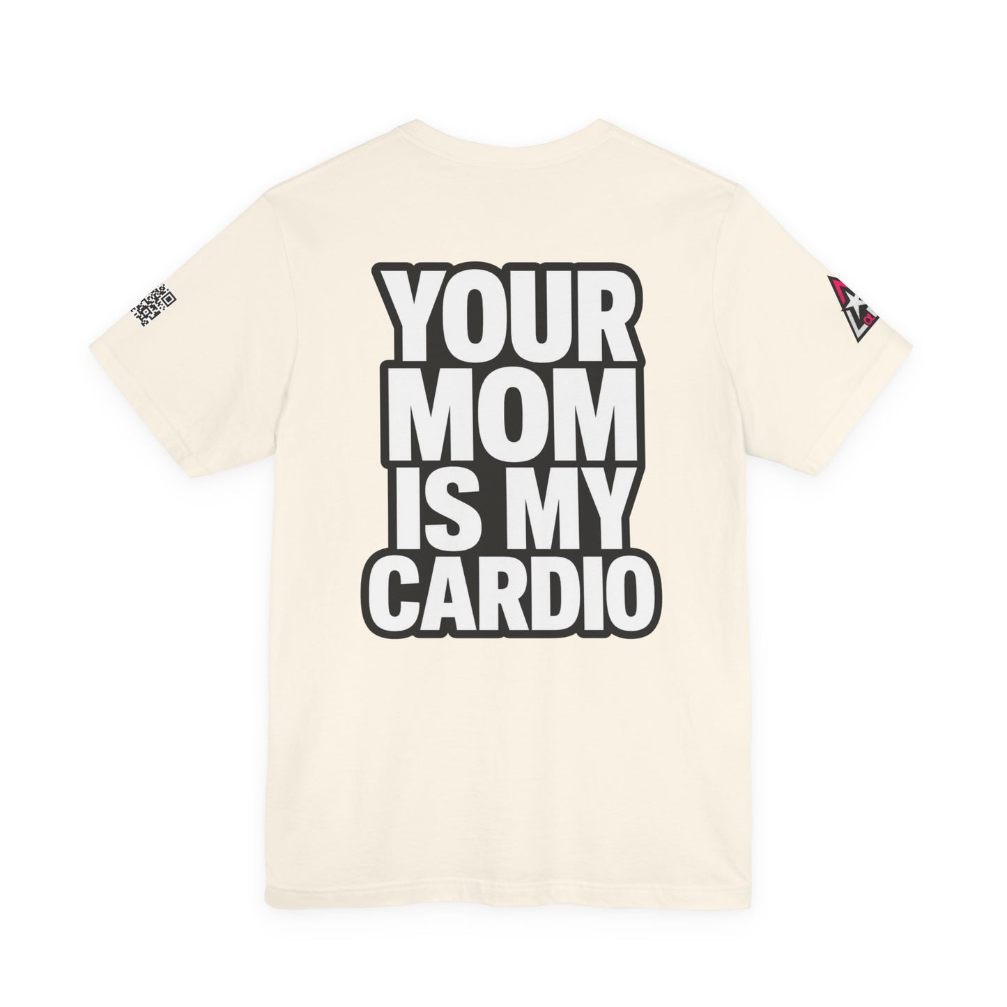 Your Mom Is My Cardio – Funny Adult Graphic Tee