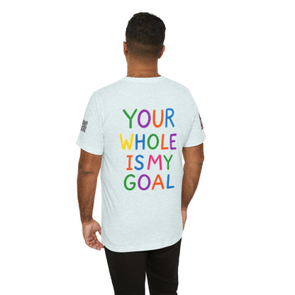 Your Whole Is My Goal Graphic T-Shirt | Funny Double Meaning Tee | Cheeky Streetwear