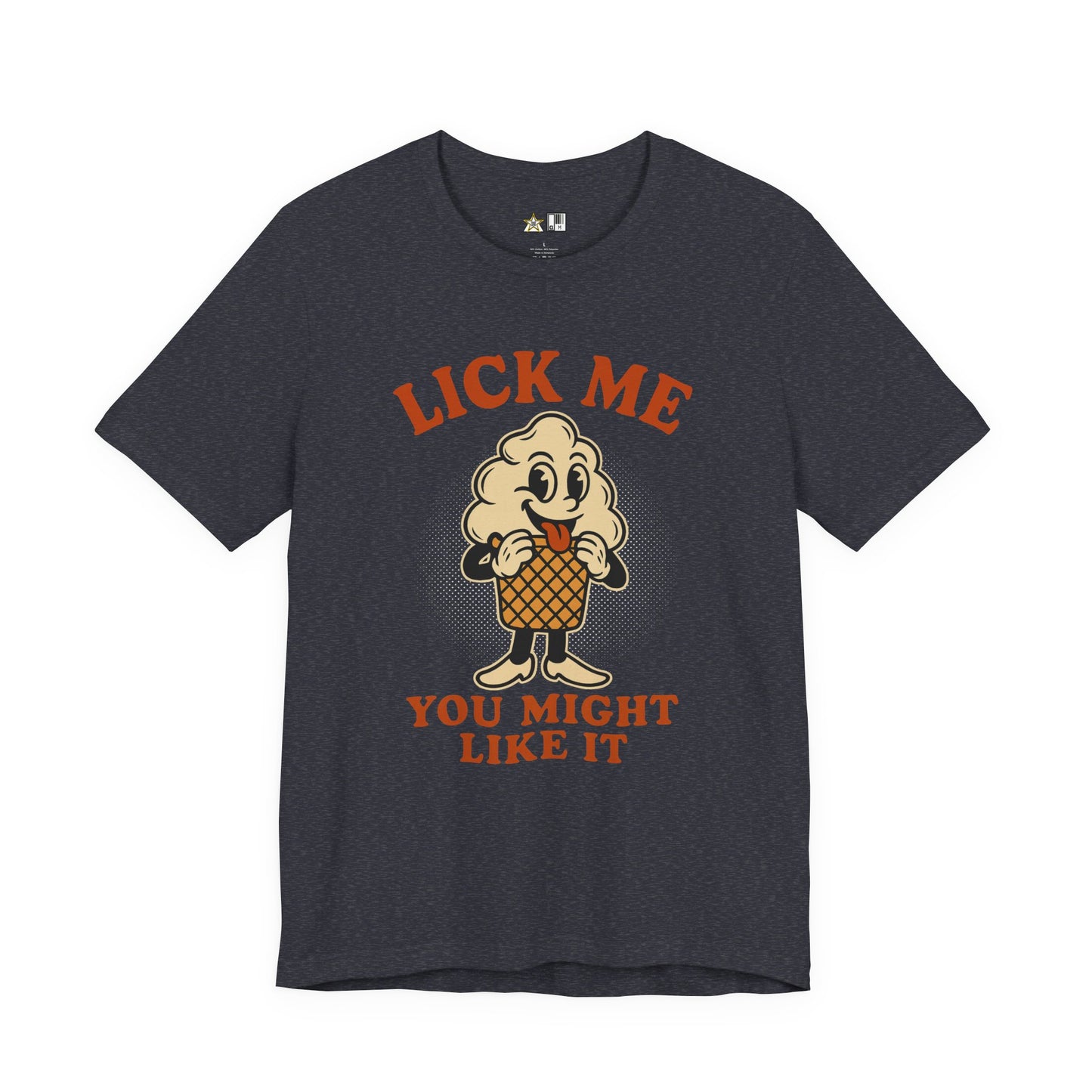 LICK ME YOU MIGHT LIKE IT – Unisex Streetwear Graphic Tee