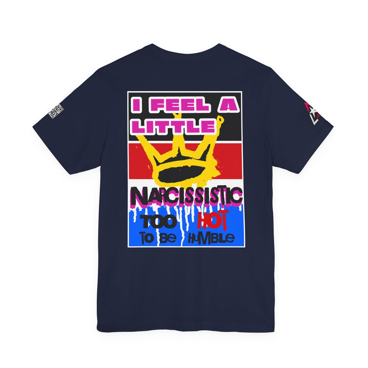 I Feel a Little Narcissistic Graphic T-Shirt | Too Hot to Be Humble | Funny Cocky Streetwear Tee