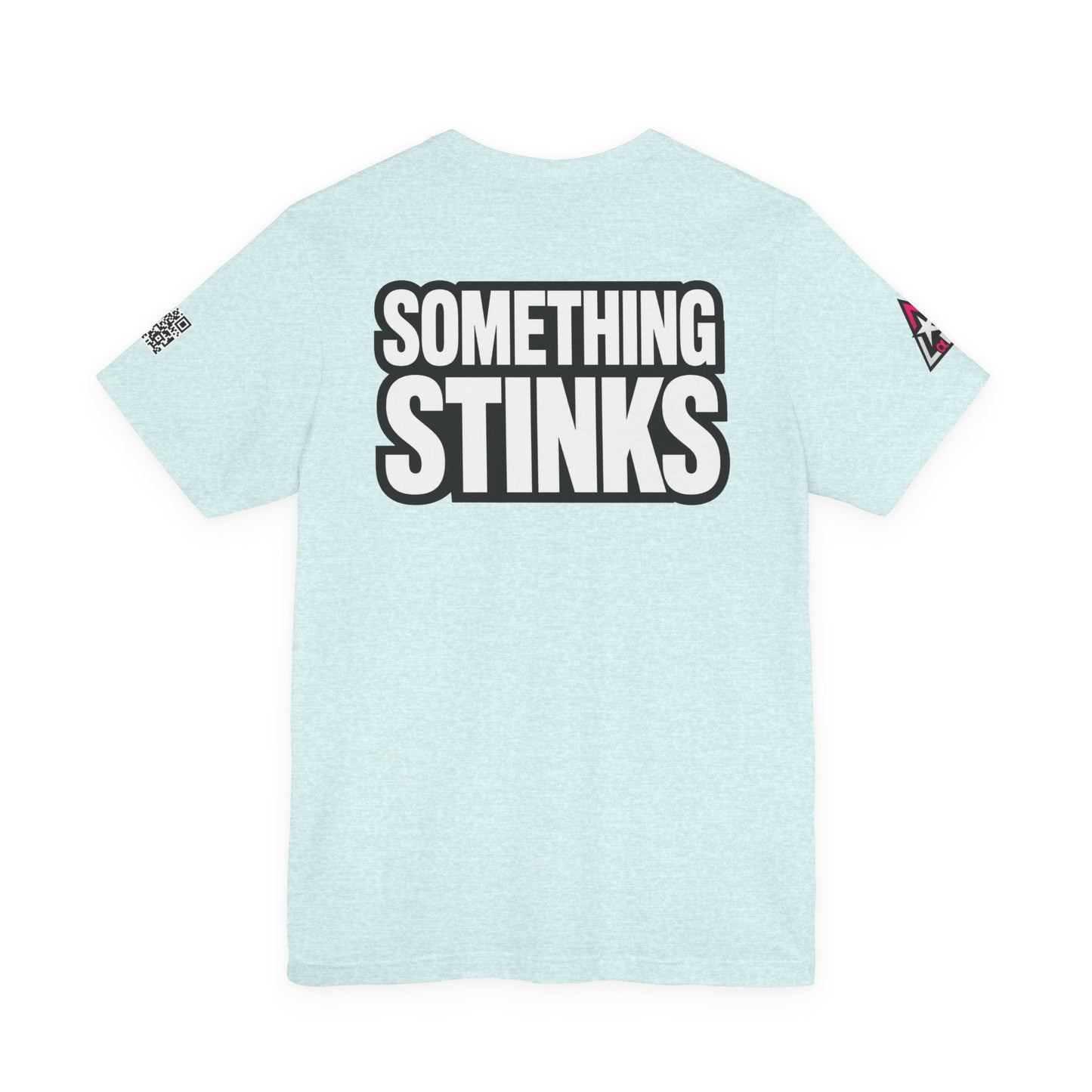 Something Stinks – Funny Sarcastic Statement Graphic Tee