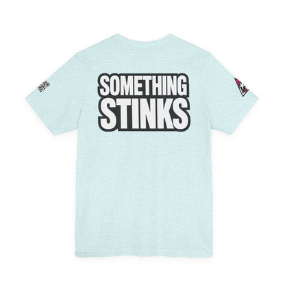 Something Stinks – Funny Sarcastic Statement Graphic Tee
