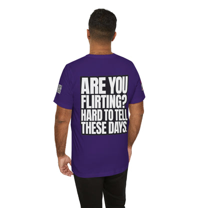 Are You Flirting? Hard to Tell These Days – Funny Dating Graphic Tee