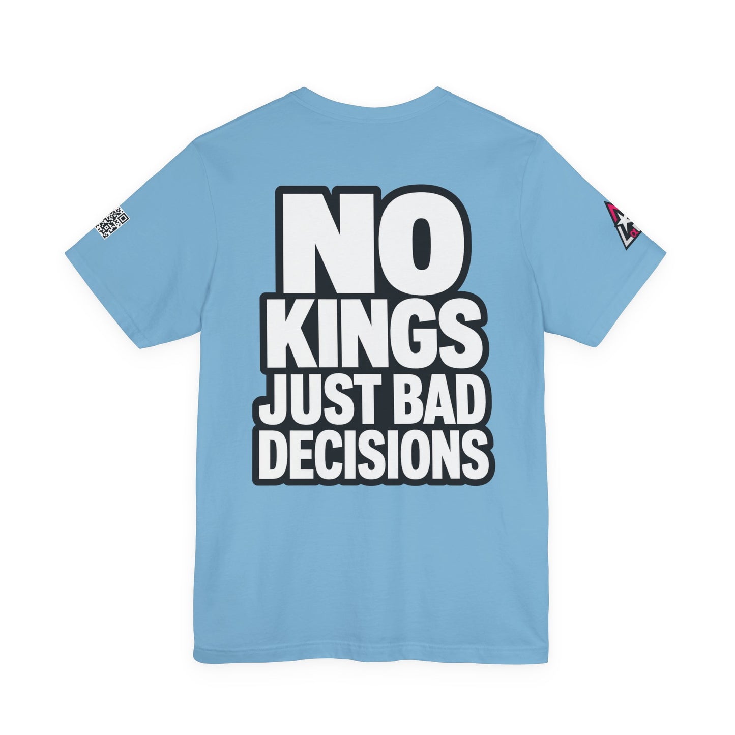 No Kings Just Bad Decisions – Bold Funny Graphic Tee