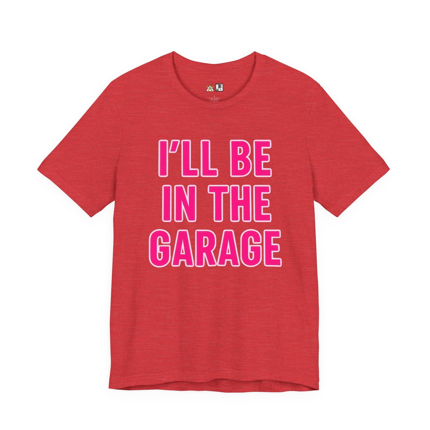 I’LL BE IN THE GARAGE Garage Mode Activated – unisex streetwear graphic tee