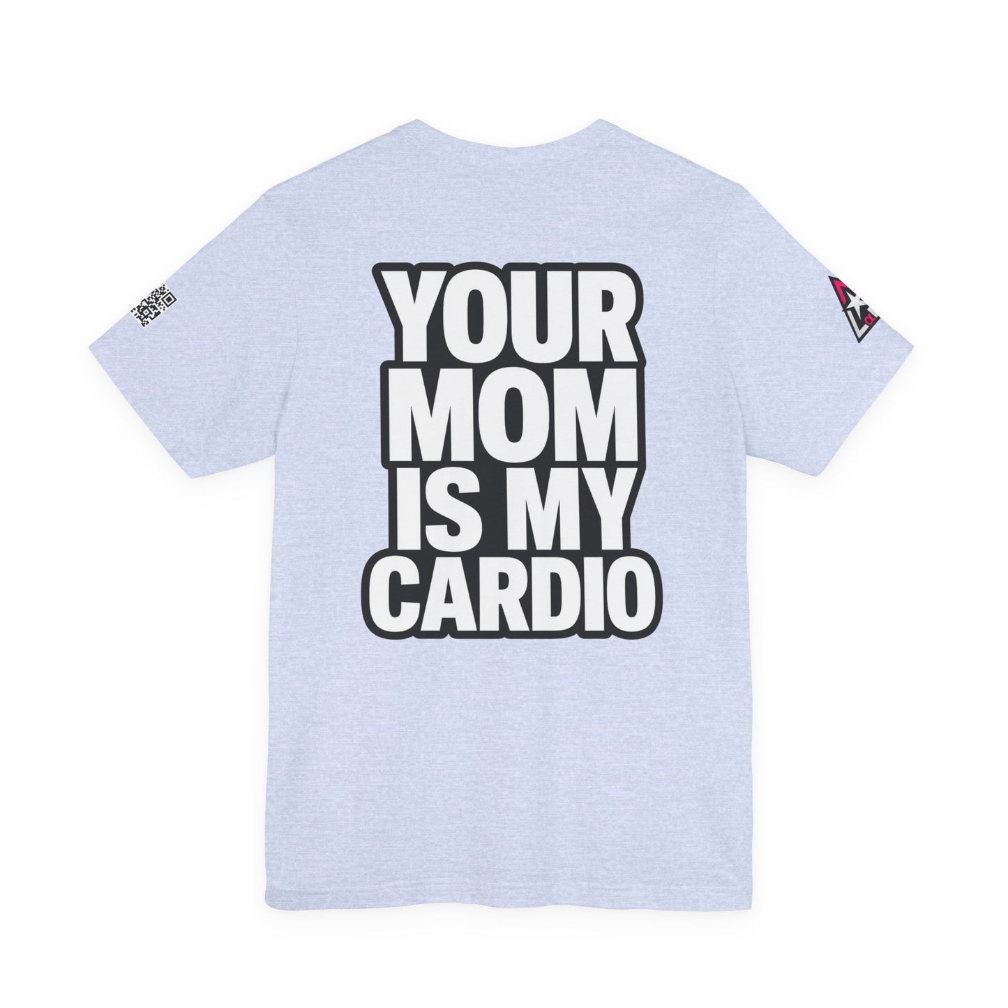 Your Mom Is My Cardio – Funny Adult Graphic Tee