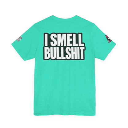 I Smell Bullshit – Bold Sarcastic Graphic Tee