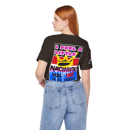 I Feel a Little Narcissistic Graphic T-Shirt | Too Hot to Be Humble | Funny Cocky Streetwear Tee