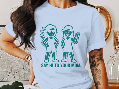Say Hi To Your Mom Graphic T-Shirt product