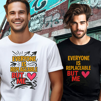 Everyone Is Replaceable But Me Heart T-Shirt product