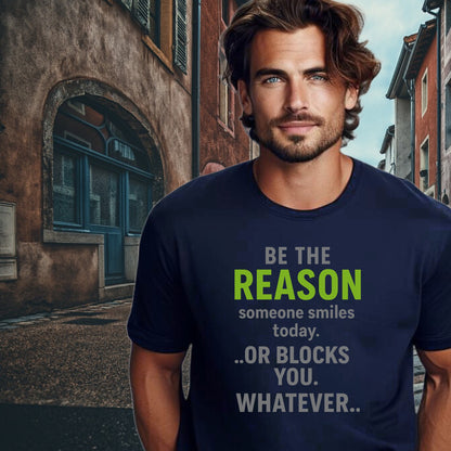 Be The Reason Someone Smiles Blocks You T-Shirt