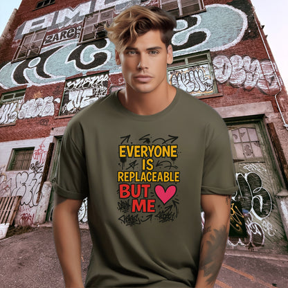 Everyone Is Replaceable But Me Statement T-shirt