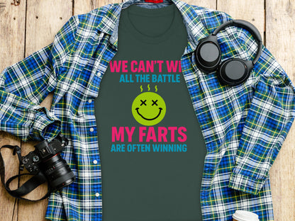 We Can't Win All The Battle My Farts Are Winning T-Shirt