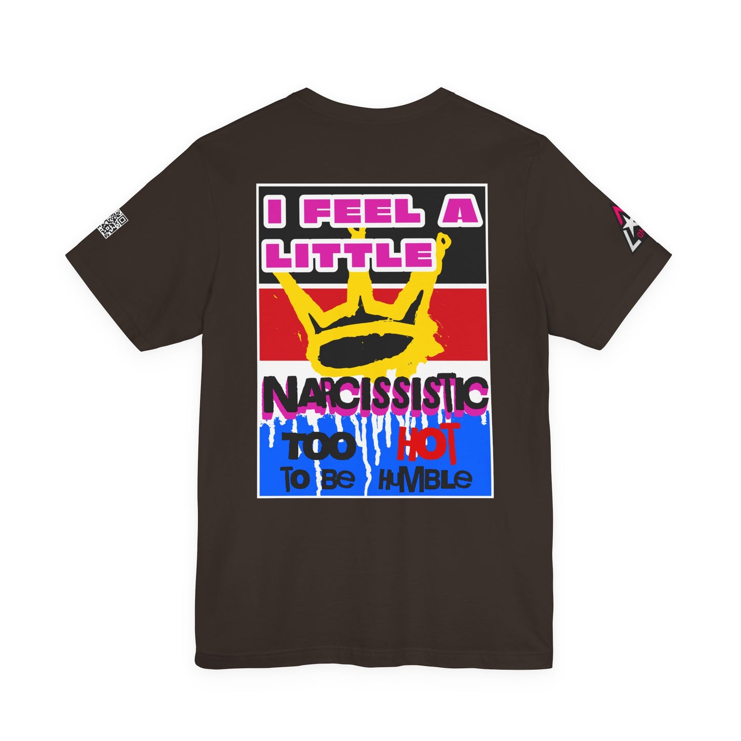 I Feel a Little Narcissistic Graphic T-Shirt | Too Hot to Be Humble | Funny Cocky Streetwear Tee