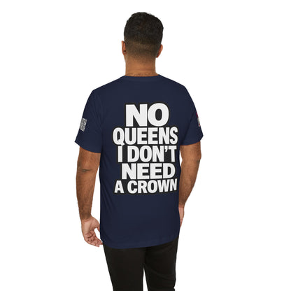 No Queens, I Don’t Need a Crown – Bold Statement Graphic Tee