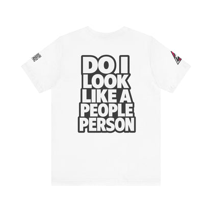 Do I Look Like a People Person? Graphic T-Shirt | Sarcastic Streetwear Tee