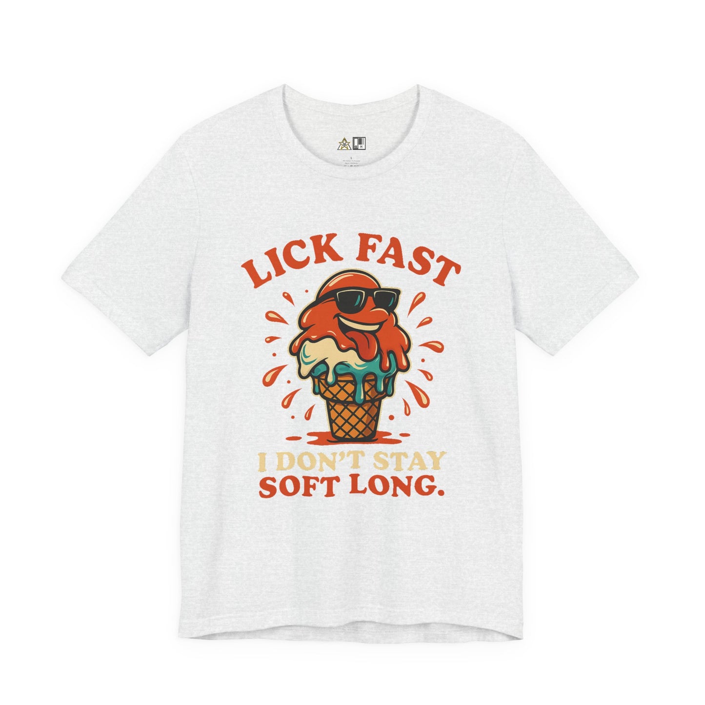 Lick Fast I Don’t Stay Soft Long – Unisex Streetwear Graphic Tee